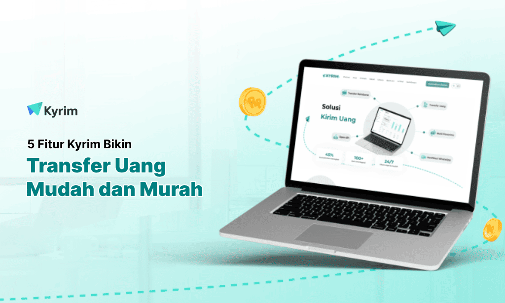 Kyrim - 5 Fitur Kyrim yang Bikin Transfer Uang Makin Mudah dan Murah