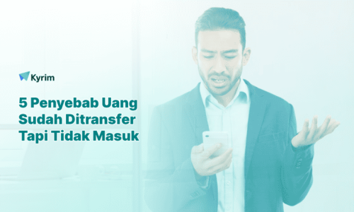 Kyrim - 5 Penyebab Uang Sudah Ditransfer Tapi Tidak Masuk