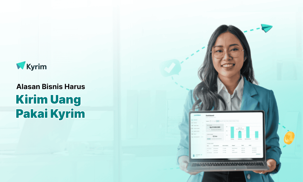 Kyrim - Alasan Bisnis Harus Kirim Uang Pakai Kyrim