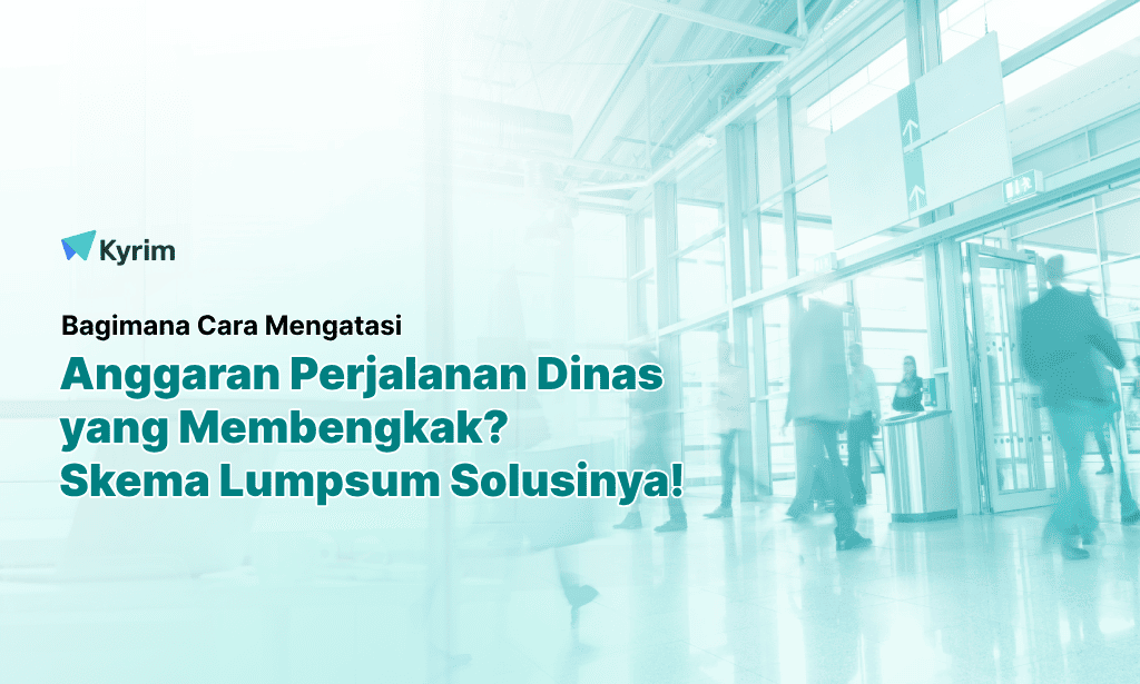 Kyrim - Anggaran Perjalanan Dinas Bengkak Skema Lumpsum Bisa Jadi Solusinya