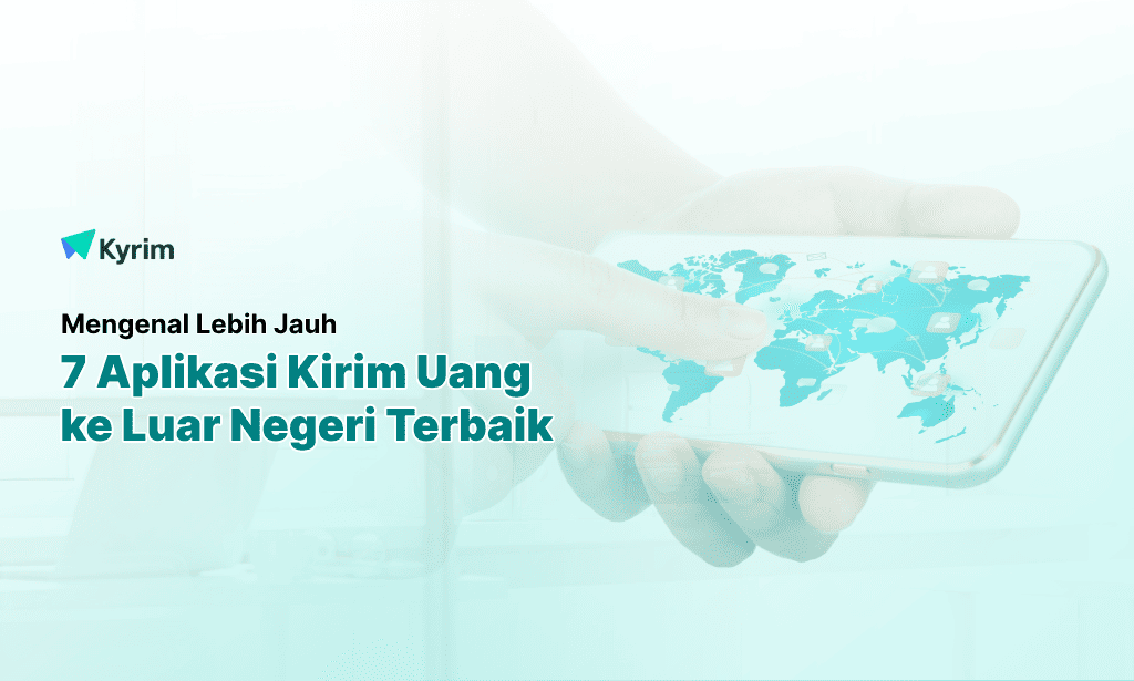 Kyrim - Aplikasi Kirim Uang ke Luar Negeri Terbaik