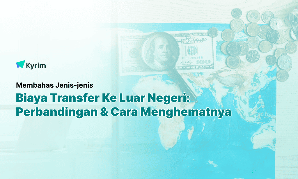 Kyrim - Biaya Transfer Ke Luar Negeri Jenis Perbandingan dan Cara Menghematnya