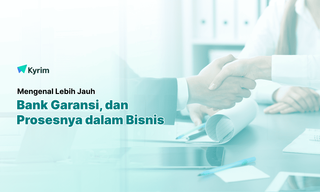 Kyrim - Butuh Bank Garansi Ini Jenis-Jenis dan Cara Mengajukannya Tanpa Ribet