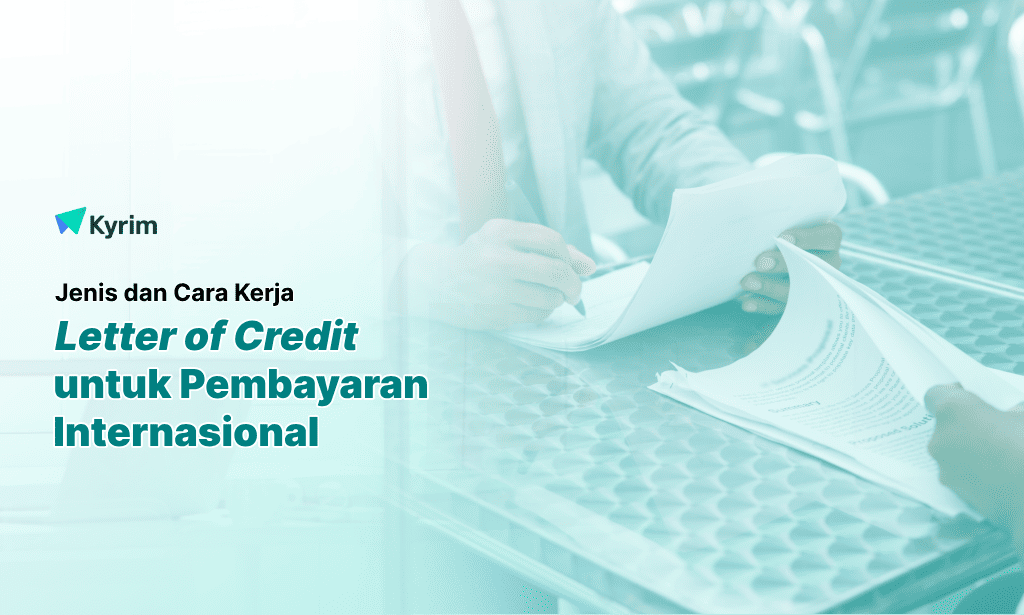 Kyrim - Letter of Credit Cara Kerja Jenis Keuntungan dan Keterbatasannya