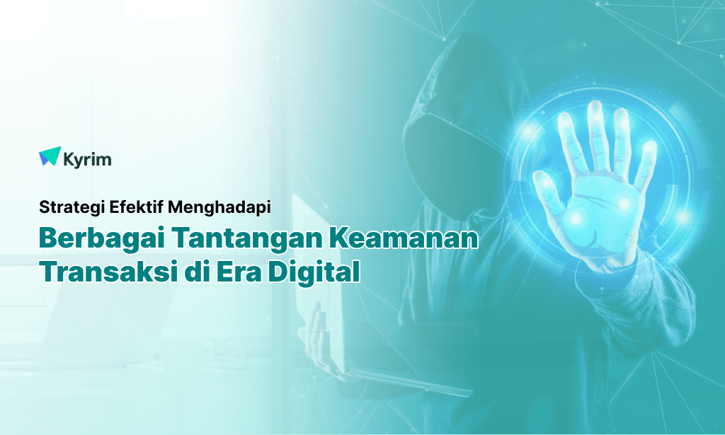 Kyrim - Memahami Keamanan Transaksi Pembayaran, Parameter Dan Solusinya