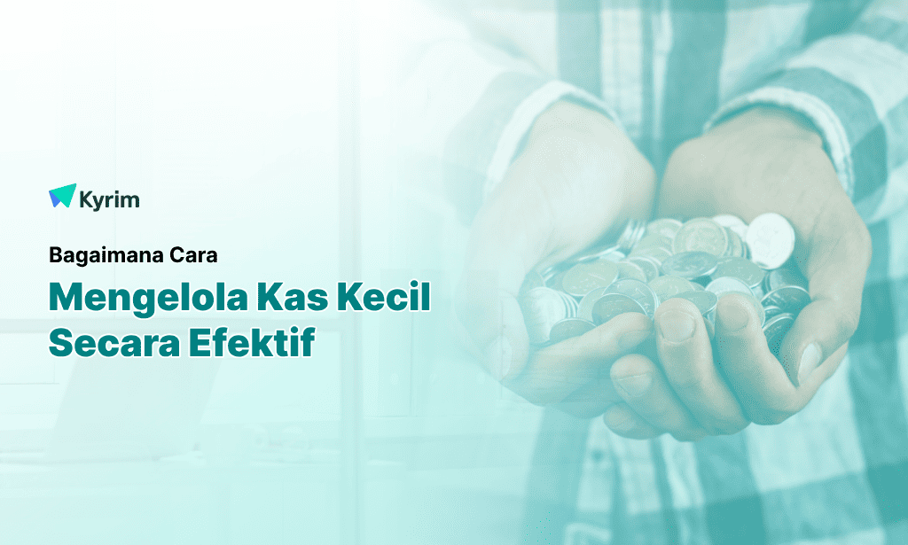 Kyrim - Mengelola Kas Kecil Secara Efektif