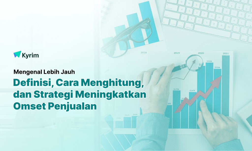 Kyrim - Omset Penjualan, Definisi, Cara Menghitung, dan Strategi Meningkatkannya