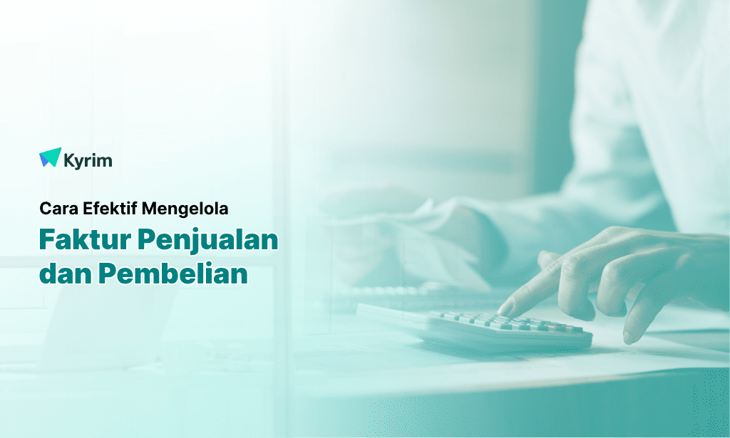 Kyrim - Perbedaan Faktur Penjualan dan Pembelian Cara Efektif Mengelola Keduanya