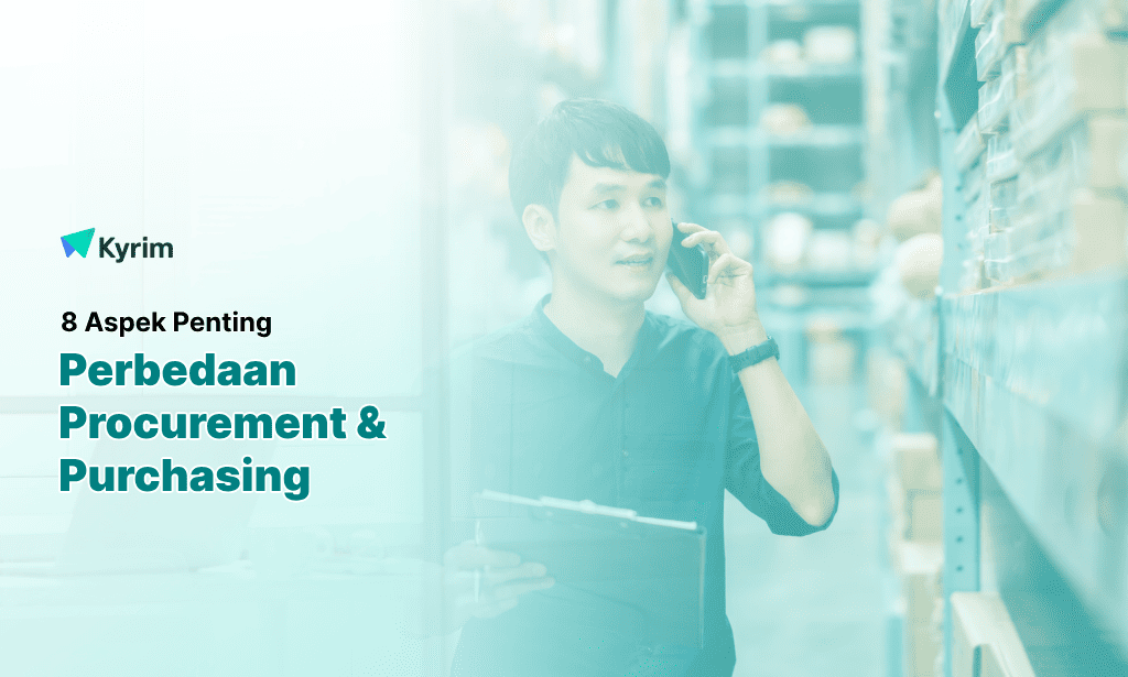 Kyrim - Procurement dan Purchasing Itu Berbeda Ini 8 Aspek Pentingnya