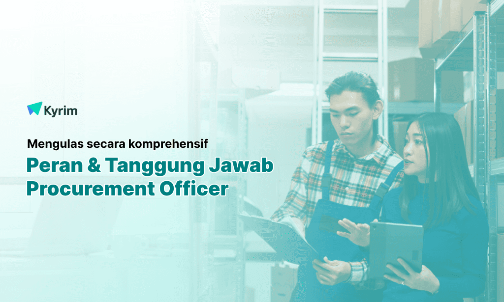 Kyrim - Profesi Procurement Officer Peran dan Tanggung Jawabnya