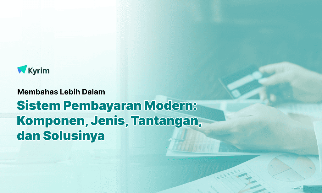 Kyrim - Sistem Pembayaran Modern Komponen Jenis Tantangan dan Solusinya
