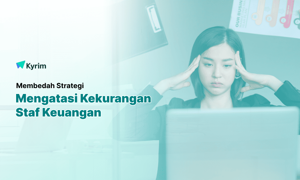 Kyrim - Strategi Mengatasi Kekurangan Staf Keuangan