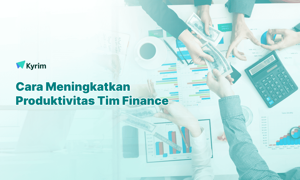 Kyrim - Stres Akibat Kinerja Tim Finance Lambat dan Cara Meningkatkan Produktivitasnya