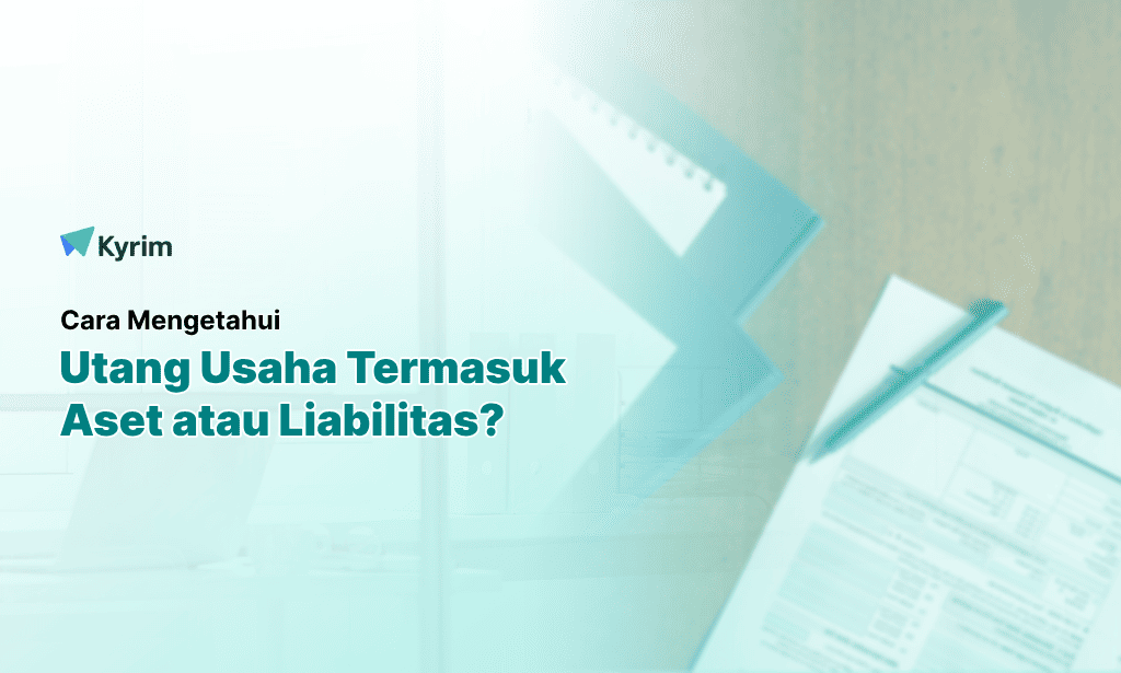 Kyrim - Utang Usaha Termasuk Aset atau Liabilitas