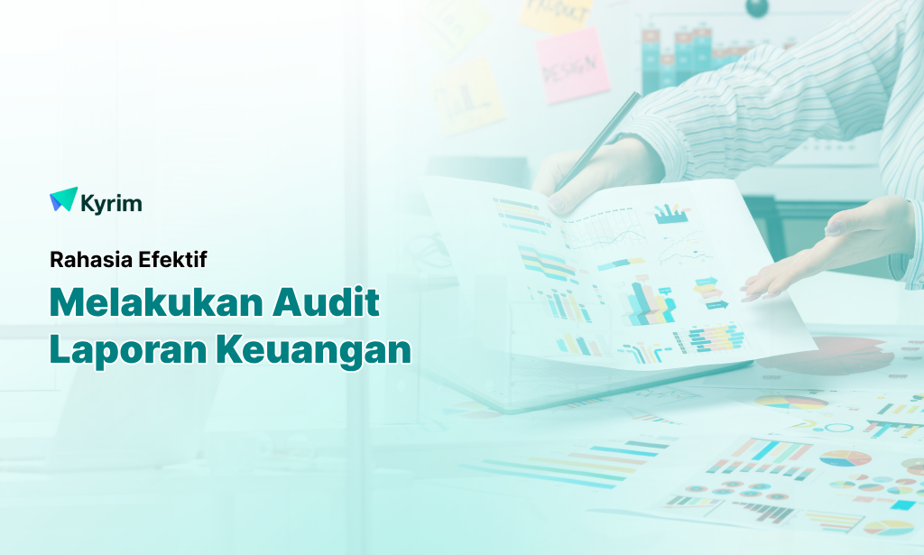 Kyrim - Rahasia Efektif Melakukan Audit Laporan Keuangan