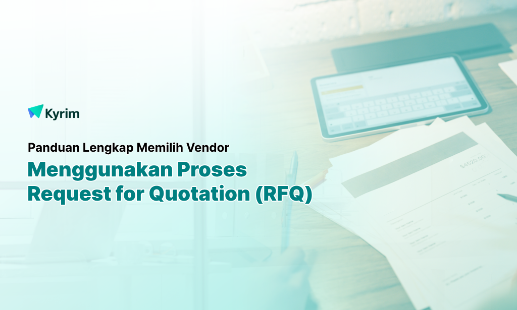 Kyrim - Praktik Terbaik Proses Request for Quotation (RFQ) untuk Mendapatkan Vendor yang Tepat