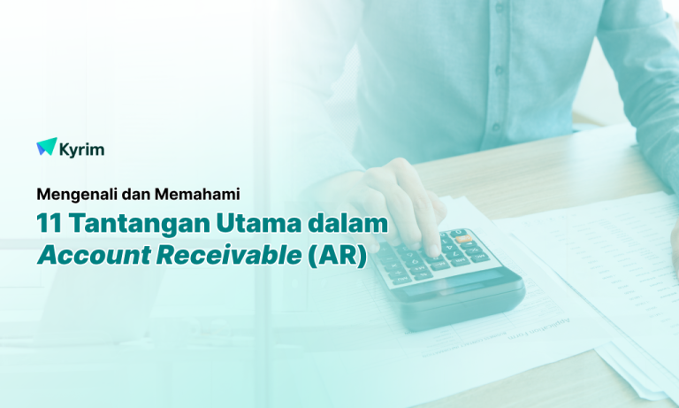 Kyrim - 11 Permasalahan yang Sering Dihadapi Account Receivable (AR) dan Solusinya