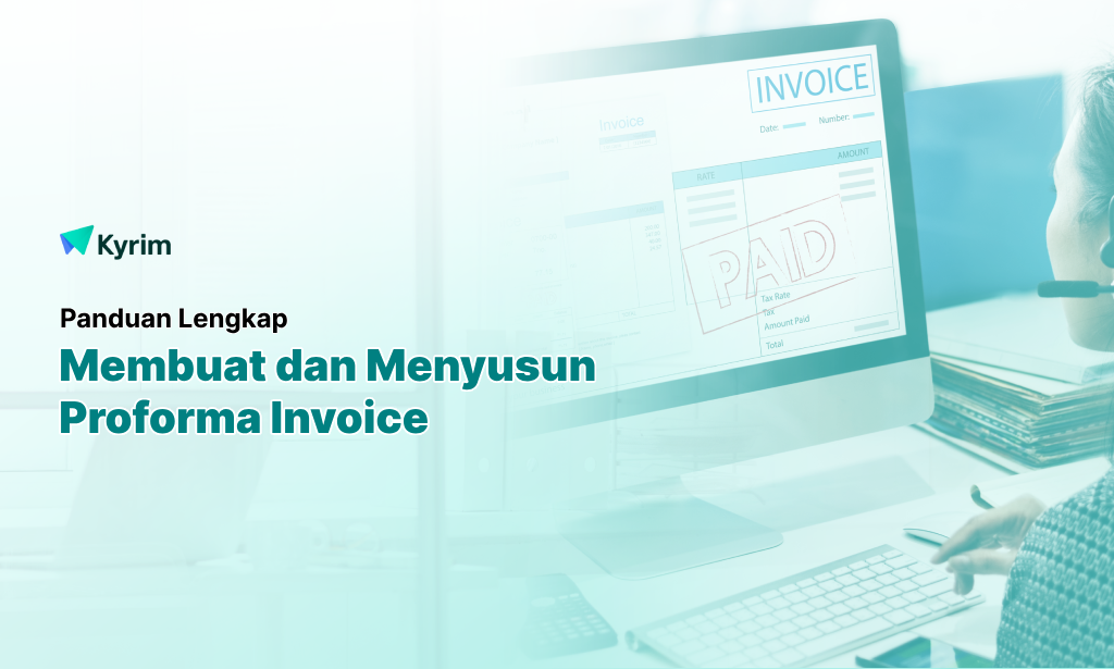 Kyrim - Cara Membuat Proforma Invoice Profesional dan Bebas Kesalahan