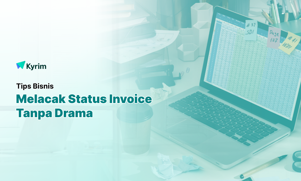 Kyrim - Invoice Tracking Memastikan Invoice Cepat Lunas Tanpa Harus Banyak Drama