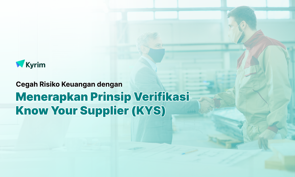 Pentingnya Verifikasi Pemasok Melalui Know Your Supplier (KYS) Untuk Mencegah Penipuan Bisnis