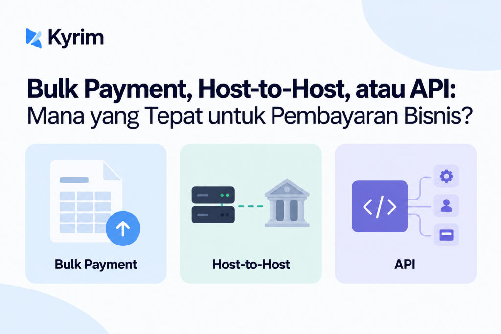Ilustrasi perbandingan bulk payment, host-to-host, dan API untuk pembayaran bisnis
