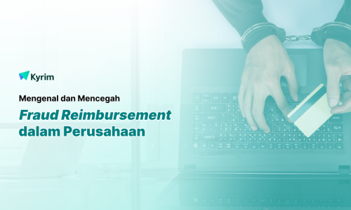 Kyrim - Mengenal Apa itu Fraud Reimbursement Dan Cara Mencegahnya