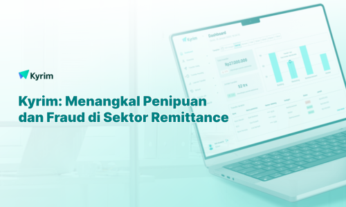 Kyrim Menangkal Penipuan dan Fraud di Sektor Remittance, Bukan untuk Judi Online