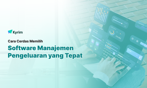 Kyrim - Cara Memilih Software Manajemen Pengeluaran yang Tepat