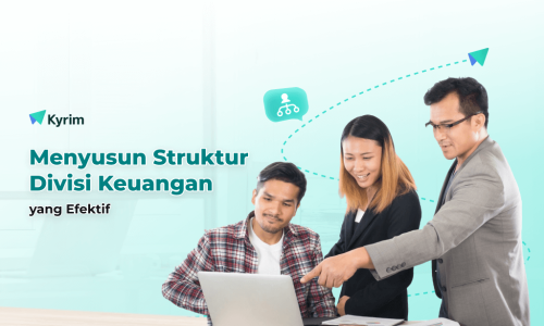 Kyrim - Menyusun Struktur Divisi Keuangan Perusahaan yang Ideal dan Efektif